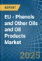 EU - Phenols and Other Oils and Oil Products - Market Analysis, Forecast, Size, Trends and Insights - Product Thumbnail Image