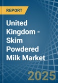 United Kingdom - Skim Powdered Milk - Market Analysis, Forecast, Size, Trends and Insights- Product Image