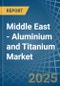 Middle East - Aluminium and Titanium - Market Analysis, Forecast, Size, Trends and Insights - Product Thumbnail Image