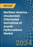 Northern America - Unsaturated Chlorinated Derivatives of Acyclic Hydrocarbons (Excluding Vinyl Chloride, Trichloroethylene, Tetrachloroethylene) - Market Analysis, Forecast, Size, Trends and Insights- Product Image