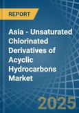 Asia - Unsaturated Chlorinated Derivatives of Acyclic Hydrocarbons (Excluding Vinyl Chloride, Trichloroethylene, Tetrachloroethylene) - Market Analysis, Forecast, Size, Trends and Insights- Product Image