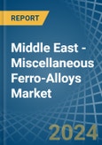 Middle East - Miscellaneous Ferro-Alloys - Market Analysis, Forecast, Size, Trends and Insights- Product Image
