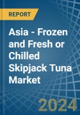 Asia - Frozen and Fresh or Chilled Skipjack Tuna - Market Analysis, Forecast, Size, Trends and Insights- Product Image