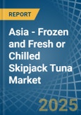 Asia - Frozen and Fresh or Chilled Skipjack Tuna - Market Analysis, Forecast, Size, Trends and Insights- Product Image