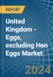United Kingdom - Eggs, excluding Hen Eggs - Market Analysis, Forecast, Size, Trends and Insights - Product Thumbnail Image