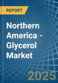 Northern America - Glycerol - Market Analysis, Forecast, Size, Trends and Insights- Product Image