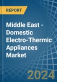 Middle East - Domestic Electro-Thermic Appliances - Market Analysis, Forecast, Size, Trends and Insights- Product Image