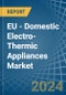 EU - Domestic Electro-Thermic Appliances - Market Analysis, Forecast, Size, Trends and Insights - Product Image