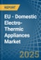 EU - Domestic Electro-Thermic Appliances - Market Analysis, Forecast, Size, Trends and Insights - Product Thumbnail Image