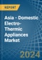 Asia - Domestic Electro-Thermic Appliances - Market Analysis, Forecast, Size, Trends and Insights - Product Thumbnail Image