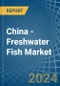 China - Freshwater Fish - Market Analysis, Forecast, Size, Trends and Insights - Product Image