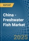 China - Freshwater Fish - Market Analysis, Forecast, Size, Trends and Insights - Product Image