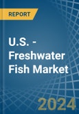 U.S. - Freshwater Fish - Market Analysis, Forecast, Size, Trends and Insights- Product Image