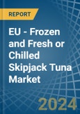 EU - Frozen and Fresh or Chilled Skipjack Tuna - Market Analysis, Forecast, Size, Trends and Insights- Product Image