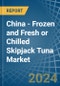 China - Frozen and Fresh or Chilled Skipjack Tuna - Market Analysis, Forecast, Size, Trends and Insights - Product Thumbnail Image