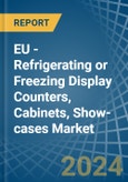 EU - Refrigerating or Freezing Display Counters, Cabinets, Show-cases - Market Analysis, Forecast, Size, Trends and Insights- Product Image