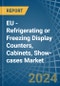 EU - Refrigerating or Freezing Display Counters, Cabinets, Show-cases - Market Analysis, Forecast, Size, Trends and Insights - Product Image