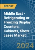 Middle East - Refrigerating or Freezing Display Counters, Cabinets, Show-cases - Market Analysis, Forecast, Size, Trends and Insights- Product Image