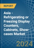 Asia - Refrigerating or Freezing Display Counters, Cabinets, Show-cases - Market Analysis, Forecast, Size, Trends and Insights- Product Image
