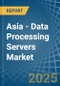 Asia - Data Processing Servers - Market Analysis, Forecast, Size, Trends and Insights - Product Thumbnail Image