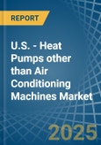 U.S. - Heat Pumps other than Air Conditioning Machines - Market Analysis, Forecast, Size, Trends and Insights- Product Image