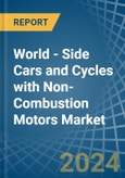 World - Side Cars and Cycles with Non-Combustion Motors - Market Analysis, Forecast, Size, Trends and Insights- Product Image