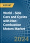 World - Side Cars and Cycles with Non-Combustion Motors - Market Analysis, Forecast, Size, Trends and Insights - Product Image