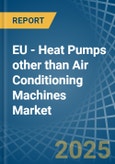 EU - Heat Pumps other than Air Conditioning Machines - Market Analysis, Forecast, Size, Trends and Insights- Product Image