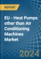 EU - Heat Pumps other than Air Conditioning Machines - Market Analysis, Forecast, Size, Trends and Insights - Product Image