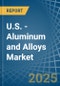 U.S. - Aluminum and Alloys - Market Analysis, Forecast, Size, Trends and Insights - Product Thumbnail Image