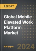 Global Mobile Elevated Work Platform Market: Analysis By Value and Volume, Product Type, Propulsion, By Height, By End-user, By Region, By Country: Market Insights and Forecast- Product Image