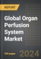 Global Organ Perfusion System Market: Analysis By Component, By Technology, By Organ, By Region, By Country: Market Insights and Forecast - Product Image
