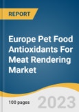 Europe Pet Food Antioxidants For Meat Rendering Market Size, Share & Trends Analysis Report by Type (Natural, Synthetic), Region, and Segment Forecasts, 2024-2030- Product Image