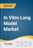 In Vitro Lung Model Market Size, Share & Trends Analysis Report by Type (2D Model, 3D Model), Application (Physiological Research, 3D Model Development), End-use, Region, and Segment Forecasts, 2024-2030- Product Image
