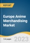 Europe Anime Merchandising Market Size, Share & Trends Analysis Report by Type (Figurine, Clothing, Books, Board Games & Toys, Posters), Distribution Channel (E-commerce, Brick & Mortar), Region, and Segment Forecasts, 2023-2030 - Product Image