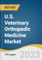 U.S. Veterinary Orthopedic Medicine Market Size, Share & Trends Analysis Report by Product (Biologics, Viscosupplements, Pharmaceuticals), Animal Type, Application, Route Of Administration, End-use, and Segment Forecasts, 2024-2030 - Product Thumbnail Image
