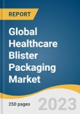 Global Healthcare Blister Packaging Market Size, Share & Trends Analysis Report by Type (Carded, Clamshell), Technology (Thermoforming, Cold Forming), Material (Aluminum, Plastic Films), Application, and Segment Forecasts, 2024-2030- Product Image