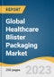 Global Healthcare Blister Packaging Market Size, Share & Trends Analysis Report by Type (Carded, Clamshell), Technology (Thermoforming, Cold Forming), Material (Aluminum, Plastic Films), Application, and Segment Forecasts, 2024-2030 - Product Image