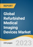 Global Refurbished Medical Imaging Devices Market Size, Share & Trends Analysis Report by Modality (CT, Nuclear Imaging), End-use (Diagnostic Imaging Centers, Hospitals), Region, and Segment Forecasts, 2024-2030- Product Image