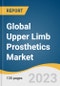 Global Upper Limb Prosthetics Market Size, Share & Trends Analysis Report by Component (Prosthetic Wrist, Prosthetic Arm), Product Type (Passive Prosthetic Devices, Body Powered Prosthetic Devices), End-user, Region, and Segment Forecasts, 2024-2030 - Product Image