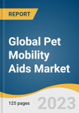 Global Pet Mobility Aids Market Size, Share & Trends Analysis Report by Pet Type (Dogs, Cats), Product (Wheelchairs, Splints & Braces), Distribution Channel, Region, and Segment Forecasts, 2024-2030- Product Image