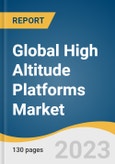 Global High Altitude Platforms Market Size, Share & Trends Analysis Report by Product (Equipment, Services), Application (Connectivity & Communication, Intelligence, Surveillance, & Reconnaissance), End-use, Region, and Segment Forecasts, 2024-2030- Product Image