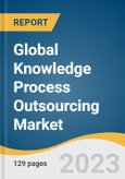 Global Knowledge Process Outsourcing Market Size, Share & Trends Analysis Report by Service, Application (BFSI, Healthcare, IT & Telecom, Manufacturing, Pharmaceutical, Retail, Others), Region, and Segment Forecasts, 2023-2030- Product Image