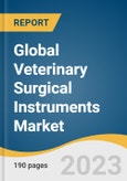Global Veterinary Surgical Instruments Market Size, Share & Trends Analysis Report by Product (Handheld Devices, Electrosurgery Instruments), Animal Type, Application (Soft Tissue Surgery, Cardiovascular Surgery), Region, and Segment Forecasts, 2023-2030- Product Image