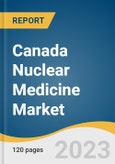 Canada Nuclear Medicine Market Size, Share & Trends Analysis Report by Product (Diagnostic, Therapeutic), Application (Oncology, Bone Metastasis, Neurology, Cardiology), End-use (Hospitals & Clinics, Diagnostic Centers), Province, and Segment Forecasts, 2024-2030- Product Image