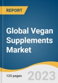 Global Vegan Supplements Market Size, Share & Trends Analysis Report by Ingredient (Vitamins & Minerals, Protein Supplements), Form (Capsules, Tablets), Distribution Channel, Region, and Segment Forecasts, 2024-2030- Product Image
