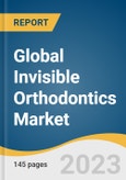Global Invisible Orthodontics Market Size, Share & Trends Analysis Report by Product (Clear Aligners, Ceramic Braces, Lingual Braces), Age (Teens, Adults) By Dentist Type (General Dentists, Orthodontists), End-use, Region, and Segment Forecasts, 2024-2030- Product Image