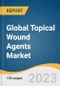 Global Topical Wound Agents Market Size, Share & Trends Analysis Report by Product (Creams, Gels, Sprays, Others), Application (Chronic Wounds, Acute Wounds), End-use, Region, and Segment Forecasts, 2023-2030 - Product Image