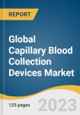 Global Capillary Blood Collection Devices Market Size, Share & Trends Analysis Report by Material (Plastic, Glass, Stainless Steel, Ceramic, Others), Product, End-use, Application, Region, and Segment Forecasts, 2023-2030- Product Image