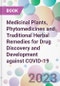 Medicinal Plants, Phytomedicines and Traditional Herbal Remedies for Drug Discovery and Development against COVID-19 - Product Image